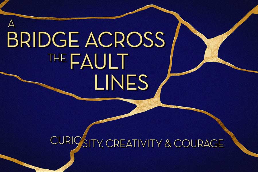 Kintsugi style image with blue background and broken seams repaired with gold lacquer. Text reads "A Bridge Across The Fault Lines: Curiosity, Creativity & Courage"