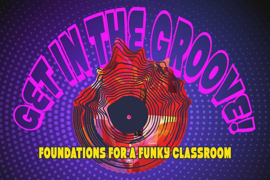 Abstract image of vinyl record with text "Get in the Groove: Foundations for a Funky Classroom"